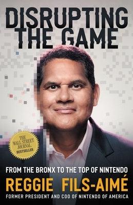 Disrupting the Game: From the Bronx to the Top of Nintendo - Hardcover | Diverse Reads