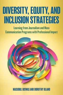 Diversity, Equity, and Inclusion Strategies: Learning from Journalism and Mass Communication Programs with Professional Impact - Hardcover | Diverse Reads