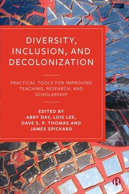 Diversity, Inclusion, and Decolonization: Practical Tools for Improving Teaching, Research, and Scholarship - Paperback | Diverse Reads