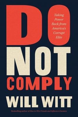 Do Not Comply: Taking Power Back from America's Corrupt Elite - Hardcover | Diverse Reads