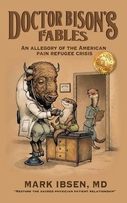 Doctor Bison's Fables: An Allegory of the American Pain Refugee Crisis - Hardcover | Diverse Reads