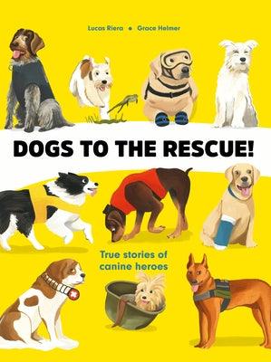 Dogs to the Rescue - Hardcover | Diverse Reads