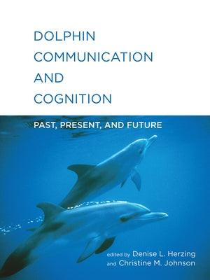 Dolphin Communication and Cognition: Past, Present, and Future - Paperback | Diverse Reads