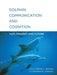 Dolphin Communication and Cognition: Past, Present, and Future - Paperback | Diverse Reads