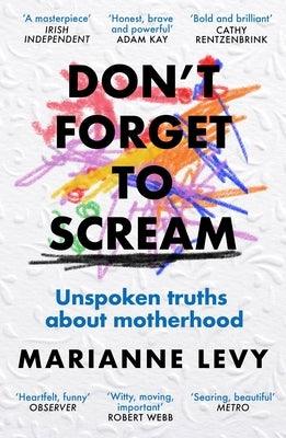 Don't Forget to Scream: Unspoken Truths about Motherhood - Paperback | Diverse Reads
