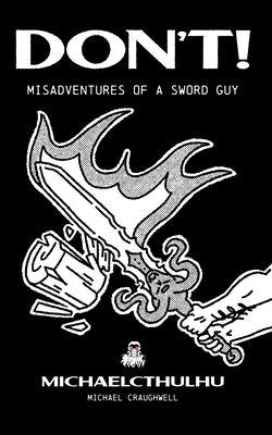 Don't!: Misadventures of a Sword Guy - Paperback | Diverse Reads