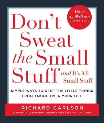 Don't Sweat the Small Stuff . . . and It's All Small Stuff: Simple Ways to Keep the Little Things from Taking Over Your Life - Paperback | Diverse Reads