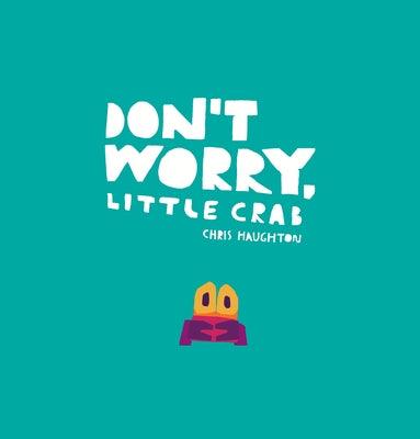 Don't Worry, Little Crab - Hardcover | Diverse Reads