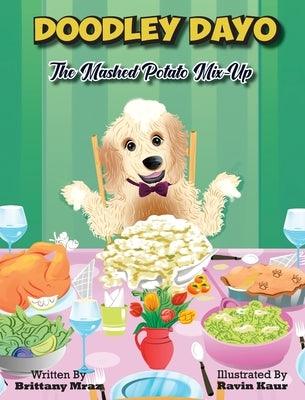Doodley Dayo, The Mashed Potato Mix-Up: Unleashing Culinary Chaos on Thanksgiving Day - Hardcover | Diverse Reads