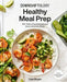 Downshiftology Healthy Meal Prep: 100+ Make-Ahead Recipes and Quick-Assembly Meals: A Gluten-Free Cookbook - Hardcover | Diverse Reads