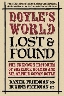 Doyle's World--Lost & Found: The Unknown Histories of Sherlock Holmes and Sir Arthur Conan Doyle - Hardcover | Diverse Reads