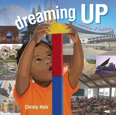 Dreaming Up: A Celebration of Building - Hardcover | Diverse Reads