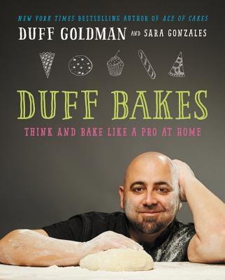 Duff Bakes: Think and Bake Like a Pro at Home - Hardcover | Diverse Reads