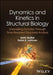Dynamics and Kinetics in Structural Biology: Unravelling Function Through Time-Resolved Structural Analysis - Hardcover | Diverse Reads