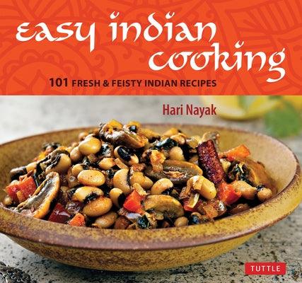 Easy Indian Cooking: 101 Fresh & Feisty Indian Recipes - Hardcover | Diverse Reads
