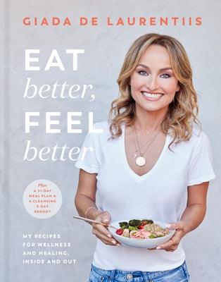 Eat Better, Feel Better: My Recipes for Wellness and Healing, Inside and Out - Hardcover | Diverse Reads