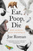 Eat, Poop, Die: How Animals Make Our World - Hardcover | Diverse Reads