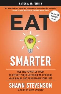 Eat Smarter: Use the Power of Food to Reboot Your Metabolism, Upgrade Your Brain, and Transform Your Life - Hardcover | Diverse Reads