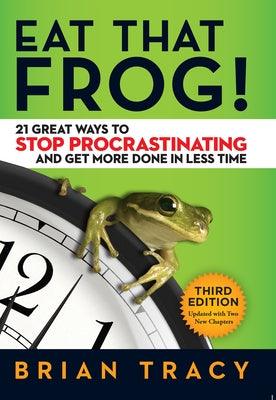 Eat That Frog!: 21 Great Ways to Stop Procrastinating and Get More Done in Less Time - Paperback | Diverse Reads