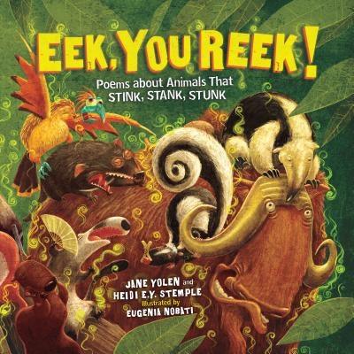 Eek, You Reek!: Poems about Animals That Stink, Stank, Stunk - Hardcover | Diverse Reads