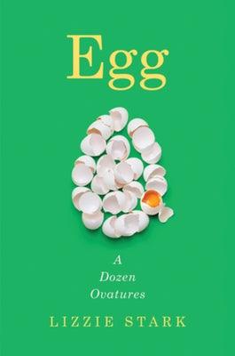 Egg: A Dozen Ovatures - Hardcover | Diverse Reads