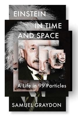 Einstein in Time and Space: A Life in 99 Particles - Hardcover | Diverse Reads