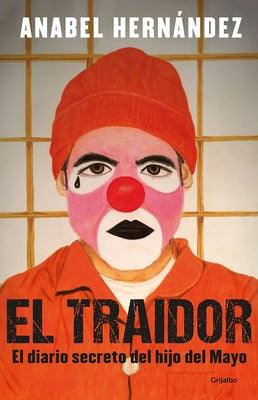 El Traidor. El Diario Secreto del Hijo del Mayo / The Traitor. the Secret Diary of Mayo's Son - Paperback | Diverse Reads