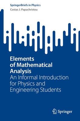 Elements of Mathematical Analysis: An Informal Introduction for Physics and Engineering Students - Paperback | Diverse Reads