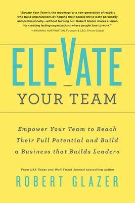 Elevate Your Team: Empower Your Team to Reach Their Full Potential and Build a Business That Builds Leaders - Paperback | Diverse Reads