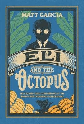 Eli and the Octopus: The CEO Who Tried to Reform One of the World's Most Notorious Corporations - Hardcover | Diverse Reads
