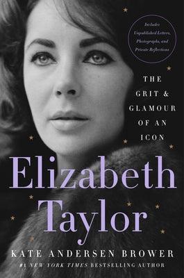 Elizabeth Taylor: The Grit & Glamour of an Icon - Hardcover | Diverse Reads