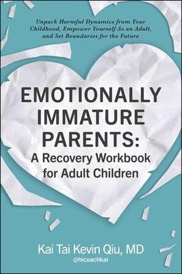 Emotionally Immature Parents: A Recovery Workbook for Adult Children: Unpack Harmful Dynamics from Your Childhood, Empower Yourself as an Adult, and S - Paperback | Diverse Reads