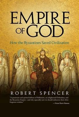 Empire of God: How the Byzantines Saved Civilization - Hardcover | Diverse Reads