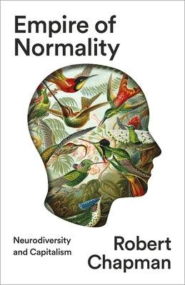 Empire of Normality: Neurodiversity and Capitalism - Paperback | Diverse Reads
