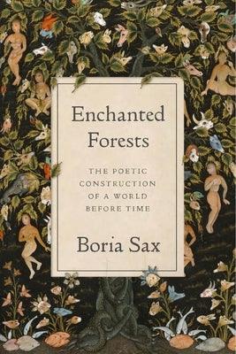 Enchanted Forests: The Poetic Construction of a World Before Time - Hardcover | Diverse Reads
