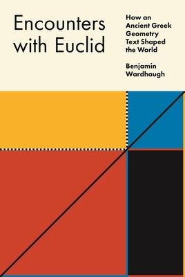 Encounters with Euclid: How an Ancient Greek Geometry Text Shaped the World - Paperback | Diverse Reads