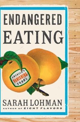 Endangered Eating: America's Vanishing Foods - Hardcover | Diverse Reads