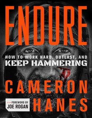 Endure: How to Work Hard, Outlast, and Keep Hammering - Hardcover | Diverse Reads