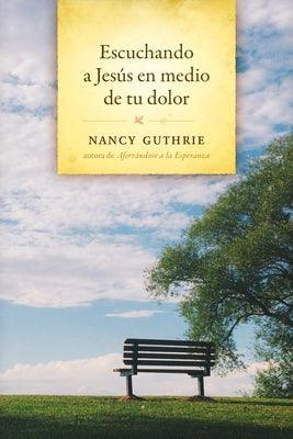 Escuchando a JesÃºs En Medio de Tu Dolor - Paperback | Diverse Reads