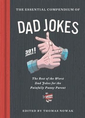 Essential Compendium of Dad Jokes: The Best of the Worst Dad Jokes for the Painfully Punny Parent - 301 Jokes! - Hardcover | Diverse Reads