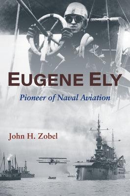 Eugene Ely: Pioneer of Naval Aviation - Hardcover | Diverse Reads