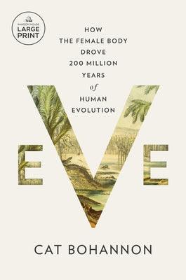 Eve: How the Female Body Drove 200 Million Years of Human Evolution - Paperback | Diverse Reads