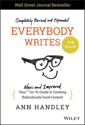 Everybody Writes: Your New and Improved Go-To Guide to Creating Ridiculously Good Content - Hardcover | Diverse Reads