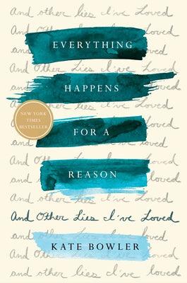 Everything Happens for a Reason: And Other Lies I've Loved - Hardcover | Diverse Reads