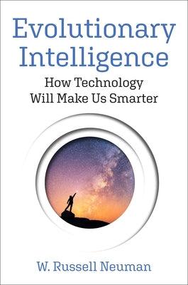 Evolutionary Intelligence: How Technology Will Make Us Smarter - Hardcover | Diverse Reads