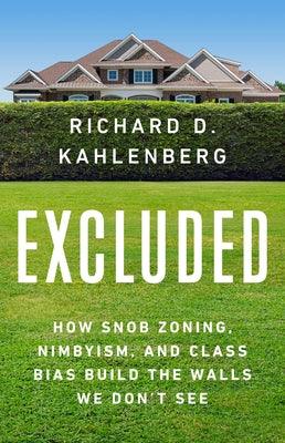 Excluded: How Snob Zoning, Nimbyism, and Class Bias Build the Walls We Don't See - Hardcover | Diverse Reads