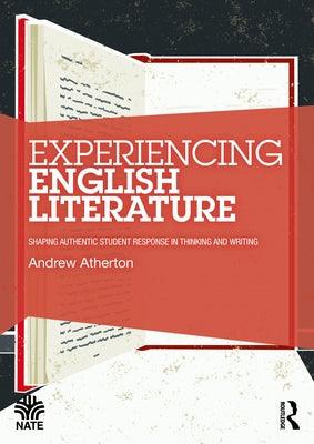 Experiencing English Literature: Shaping Authentic Student Response in Thinking and Writing - Paperback | Diverse Reads