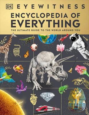 Eyewitness Encyclopedia of Everything: The Ultimate Guide to the World Around You - Hardcover | Diverse Reads