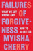 Failures of Forgiveness: What We Get Wrong and How to Do Better - Hardcover | Diverse Reads