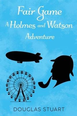 Fair Game: A Holmes and Watson Adventure - Paperback | Diverse Reads